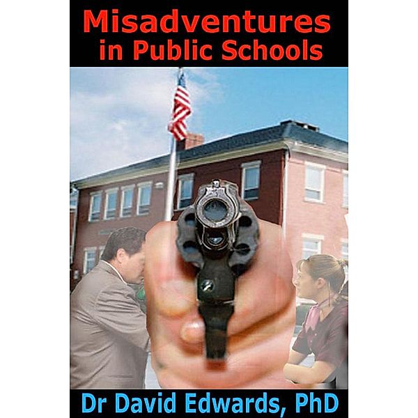 Misadventures in Public Schools, Dr David Edwards