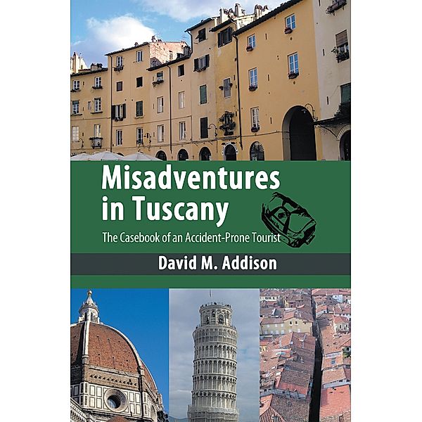 Misadventures in Tuscany, David M. Addison