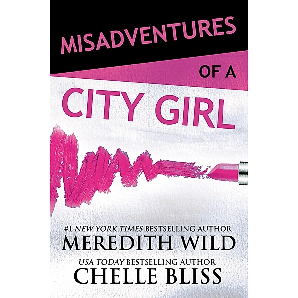 Misadventures of a City Girl / Misadventures Bd.1, Meredith Wild, Chelle Bliss