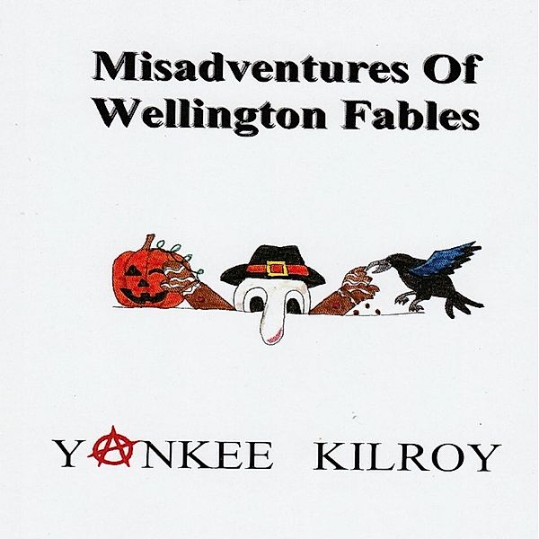 Misadventures of Wellington Fables, Yankee Kilroy