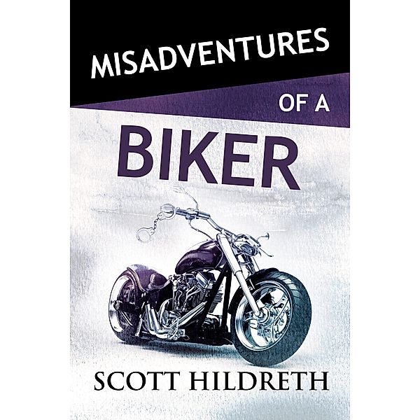 Misadventures with a Biker / Misadventures, Scott Hildreth