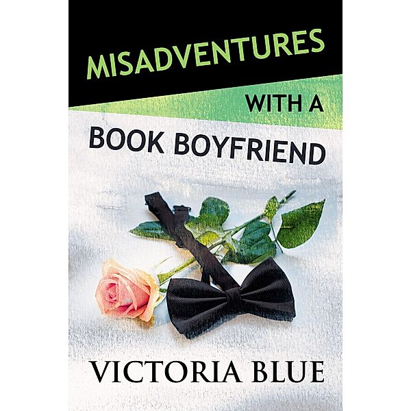 Misadventures with a Book Boyfriend / Misadventures Bd.20, Victoria Blue