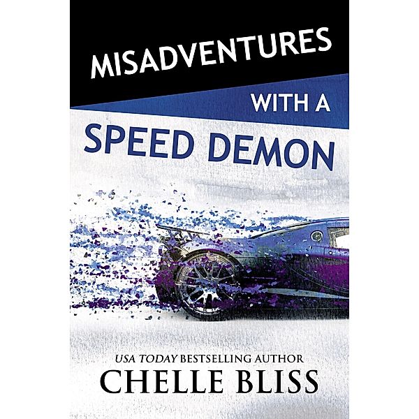 Misadventures with a Speed Demon / Misadventures Bd.13, Chelle Bliss