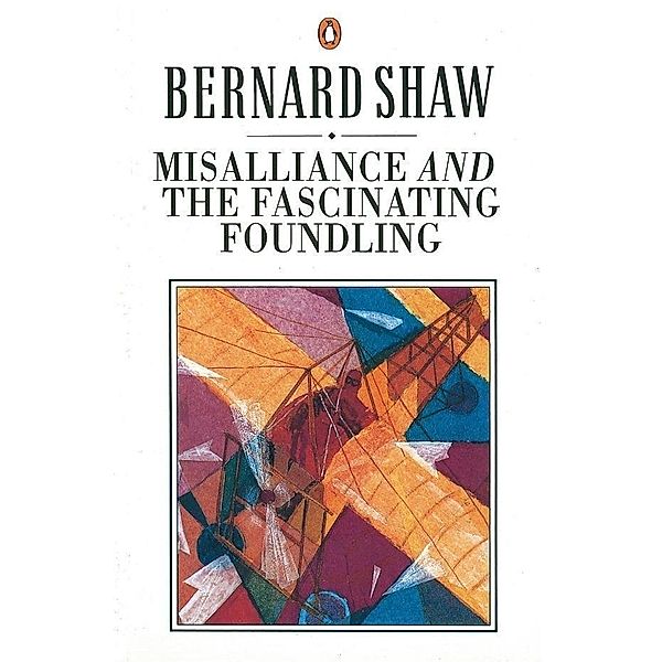 Misalliance and the Fascinating Foundling, Dan Laurence, George Bernard Shaw