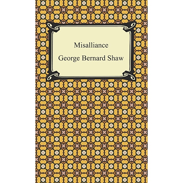 Misalliance / Digireads.com Publishing, George Bernard Shaw
