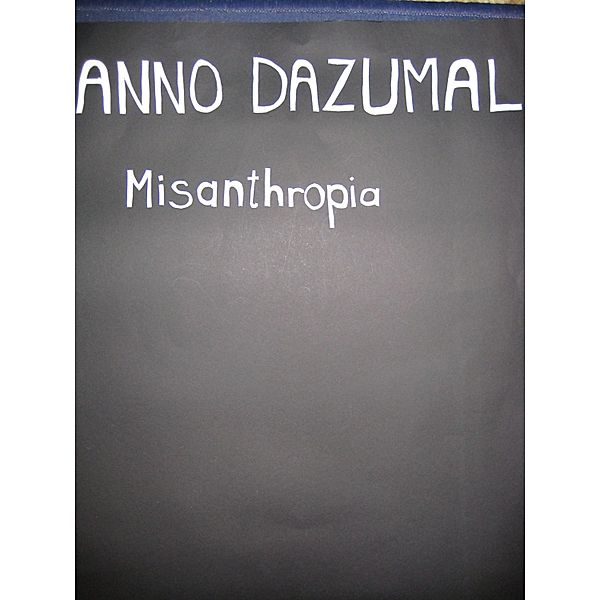 Misanthropia, Anno Dazumal