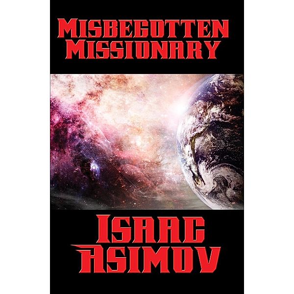 Misbegotten Missionary / Positronic Publishing, Isaac Asimov