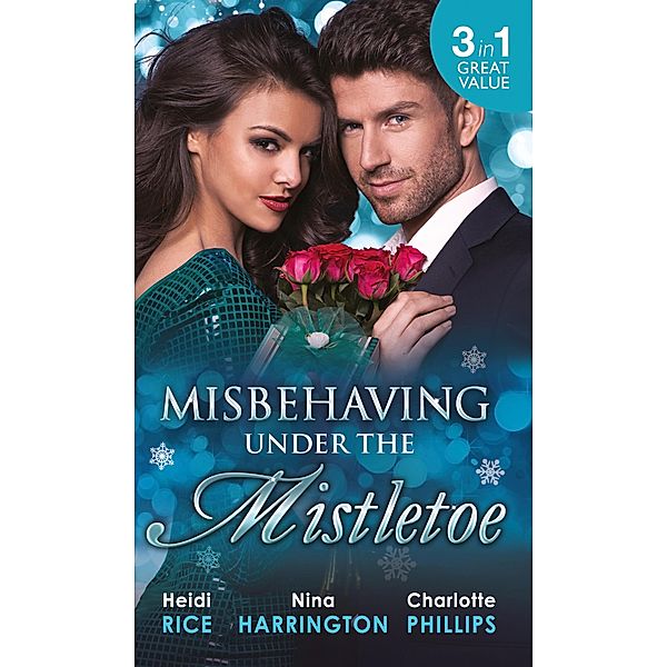 Misbehaving Under the Mistletoe: On the First Night of Christmas... / Secrets of the Rich & Famous / Truth-Or-Date.com / Mills & Boon, Heidi Rice, Charlotte Phillips, Nina Harrington