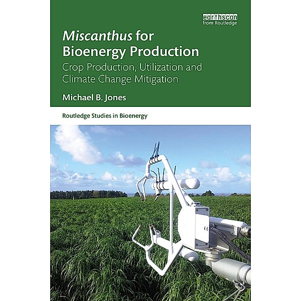 Miscanthus for Bioenergy Production, Michael B. Jones
