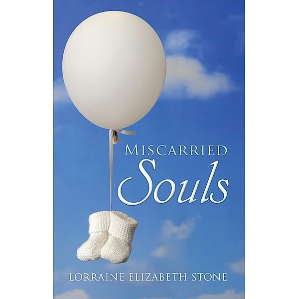 Miscarried Souls, Lorraine Elizabeth Stone