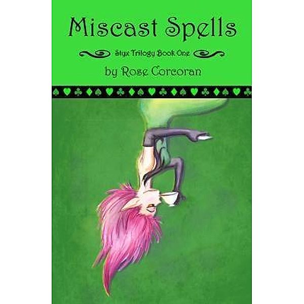 Miscast Spells / The Styx Trilogy Bd.1, Rose Corcoran