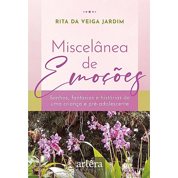 Miscelânea de Emoções: Sonhos, Fantasias e Histórias de Uma Criança e Pré-adolescente, Rita da Veiga Jardim