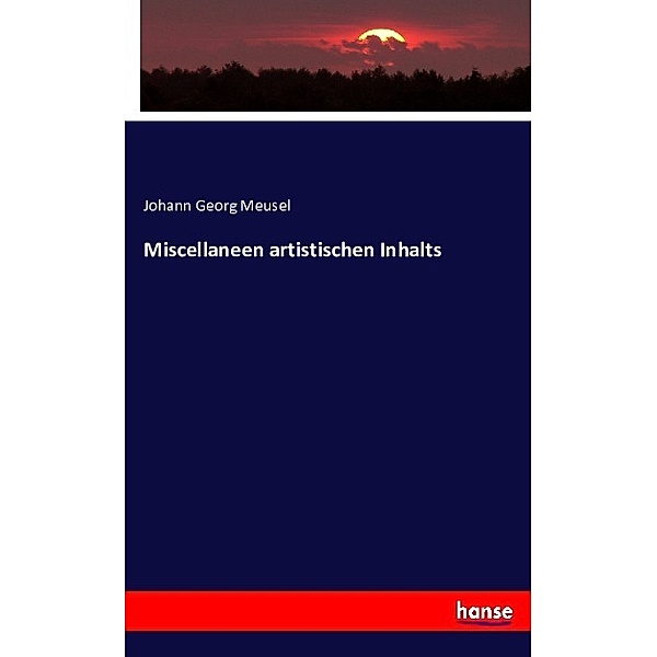 Miscellaneen artistischen Inhalts, Johann Georg Meusel