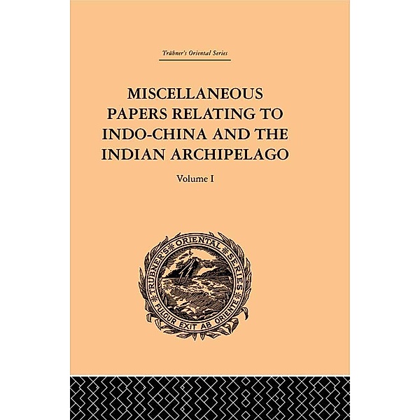 Miscellaneous Papers Relating to Indo-China and the Indian Archipelago: Volume I, Reinhold Rost