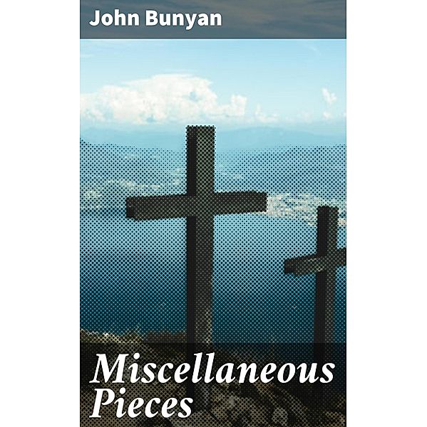 Miscellaneous Pieces, John Bunyan