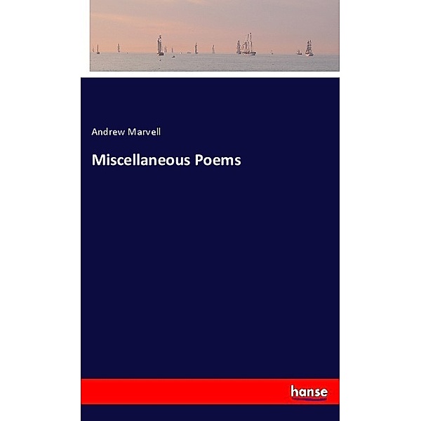 Miscellaneous Poems, Andrew Marvell