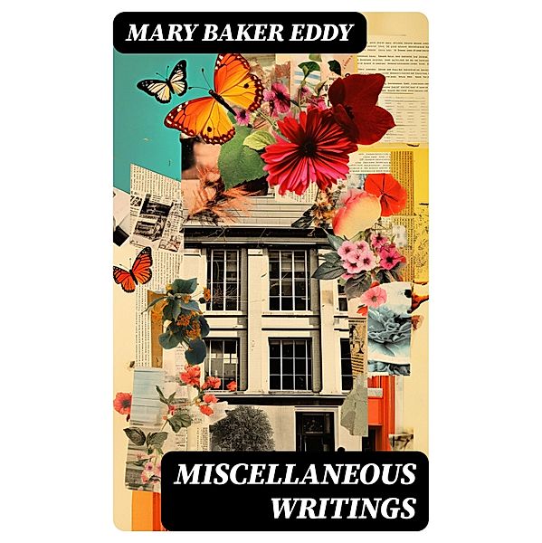 Miscellaneous Writings, Mary Baker Eddy