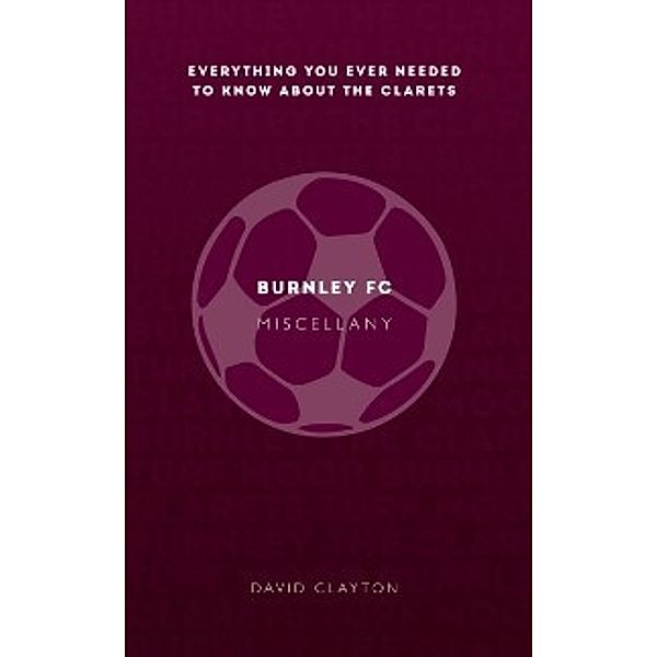 Miscellany: Burnley FC Miscellany, David Clayton