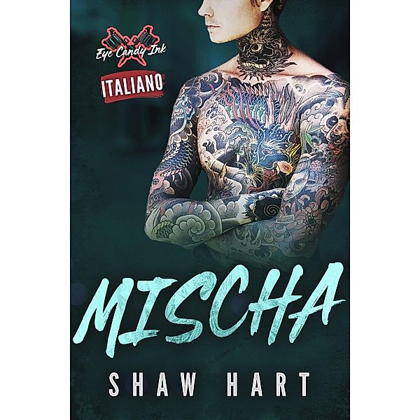 Mischa (Eye Candy Ink, #2) / Eye Candy Ink, Shaw Hart