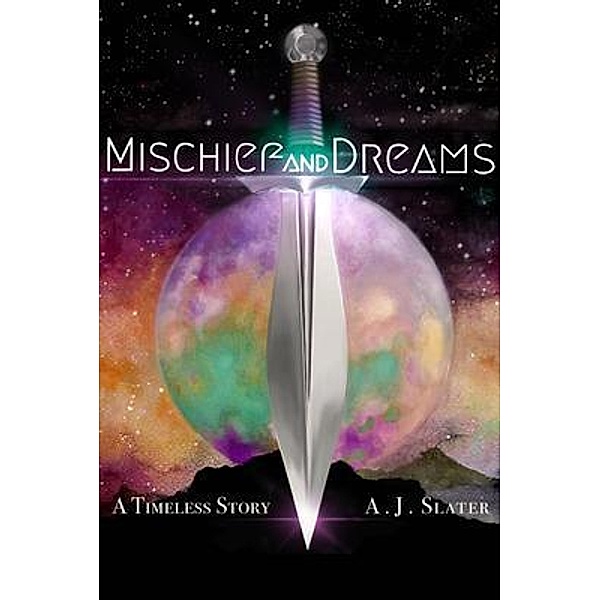Mischief and Dreams / Timeless Bd.1, A. J. Slater