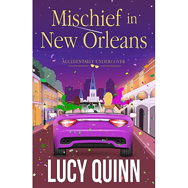Mischief in New Orleans (Accidentally Uncover, #2) / Accidentally Uncover, Lucy Quinn