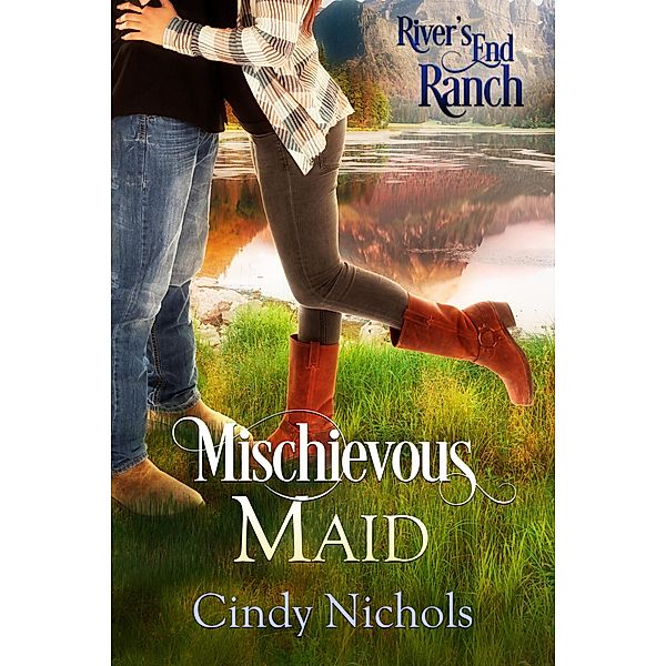 Mischievous Maid (River's End Ranch, #3) / River's End Ranch, Cindy Nichols