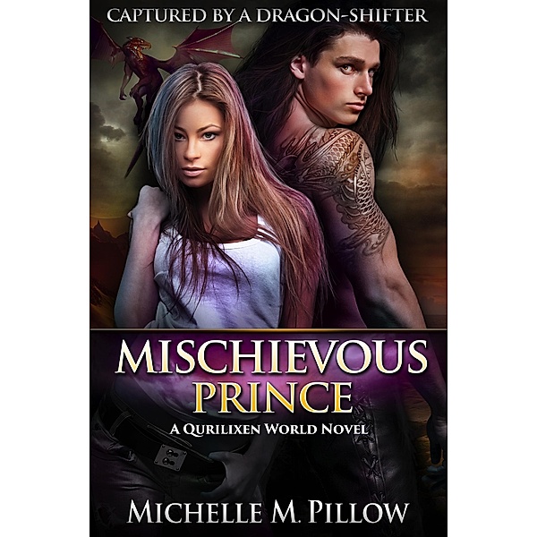 Mischievous Prince: A Qurilixen World Novel (Captured by a Dragon-Shifter, #5) / Captured by a Dragon-Shifter, Michelle M. Pillow