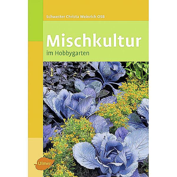 Mischkultur im Hobbygarten, Christa Weinrich