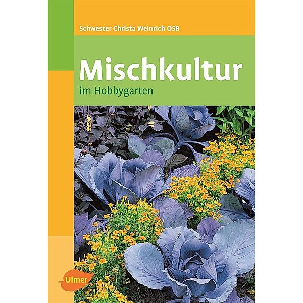 Mischkultur im Hobbygarten, Christa Weinrich
