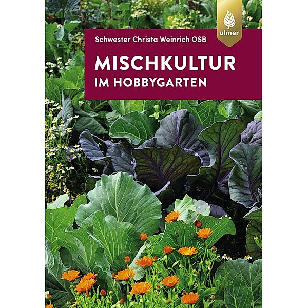 Mischkultur im Hobbygarten, Schwester Christa Weinrich (OSB)