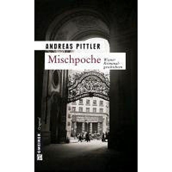 Mischpoche / Zeitgeschichtliche Kriminalromane im GMEINER-Verlag, Andreas Pittler