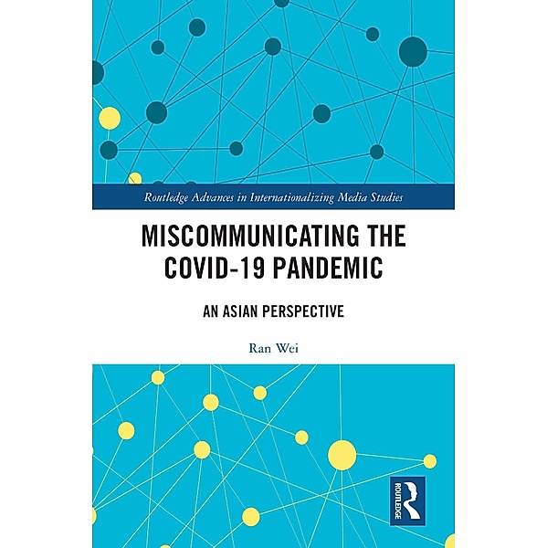Miscommunicating the COVID-19 Pandemic, Ran Wei, Ven-Hwei Lo, Yi-Hui Huang, Dong Dong, Hai Liang, Guanxiong Huang, Sibo Wang