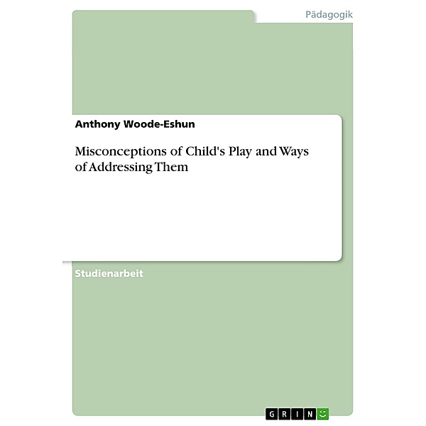 Misconceptions of Child's Play and Ways of Addressing Them, Anthony Woode-Eshun