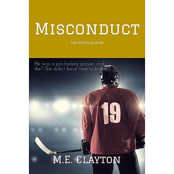 Misconduct (The Sports Quintet Series, #5) / The Sports Quintet Series, M. E. Clayton