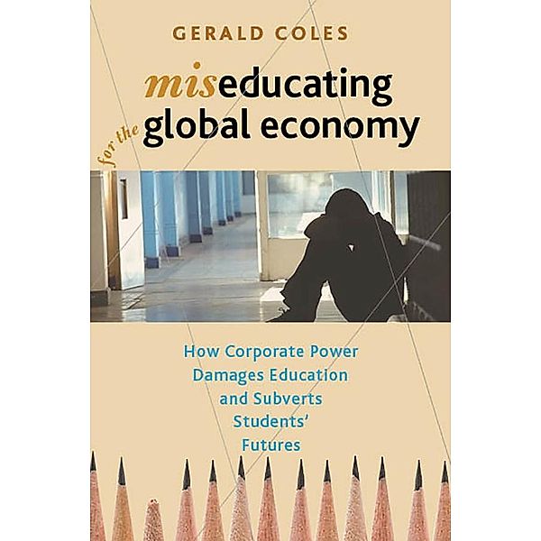 Miseducating for the Global Economy, Gerald Coles