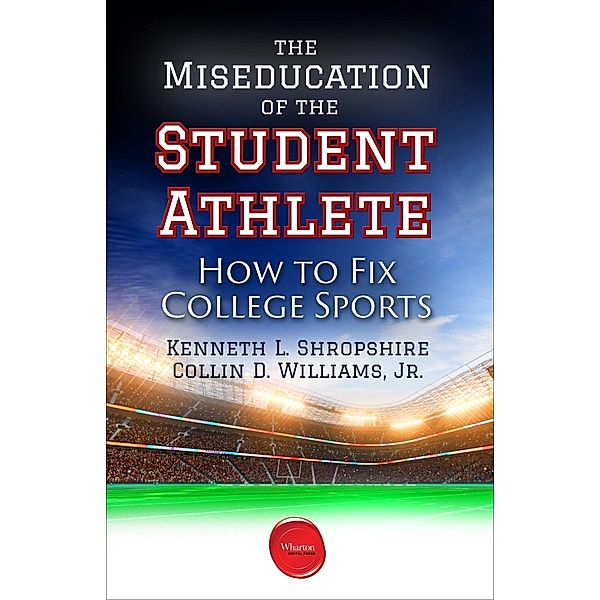 Miseducation of the Student Athlete, Kenneth L. Shropshire