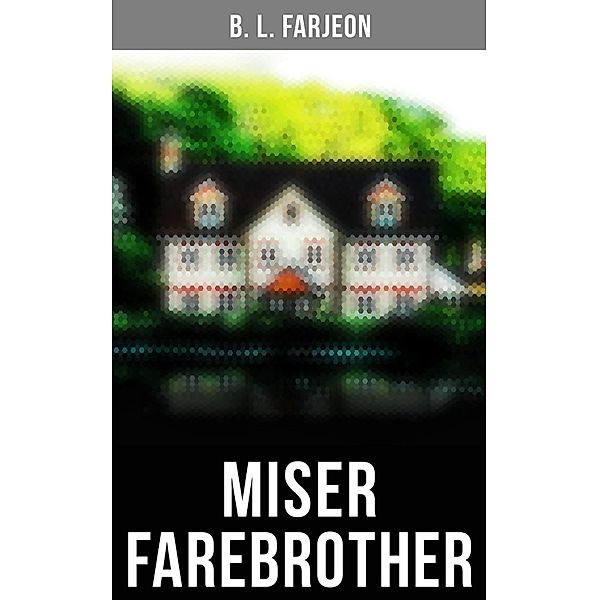 Miser Farebrother, B. L. Farjeon