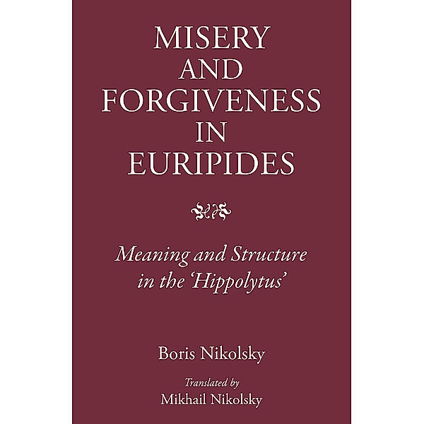 Misery and Forgiveness in Euripides, Boris Nikolsky