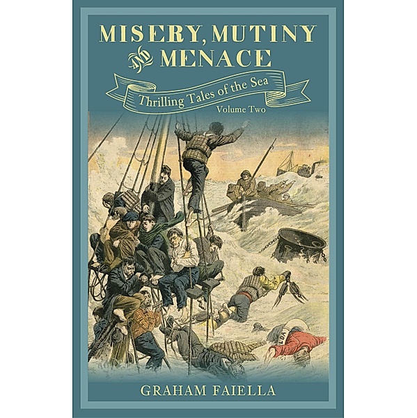 Misery, Mutiny and Menace / Thrilling Tales of the Sea Bd.2, Graham Faiella