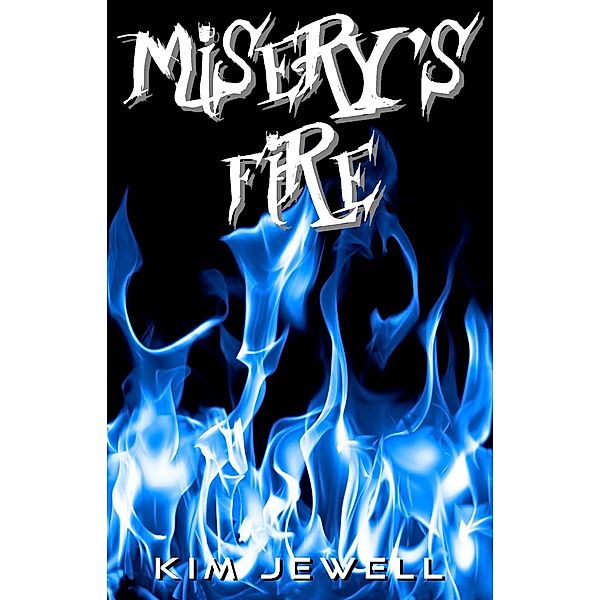 Misery's Fire / Kim Jewell, Kim Jewell