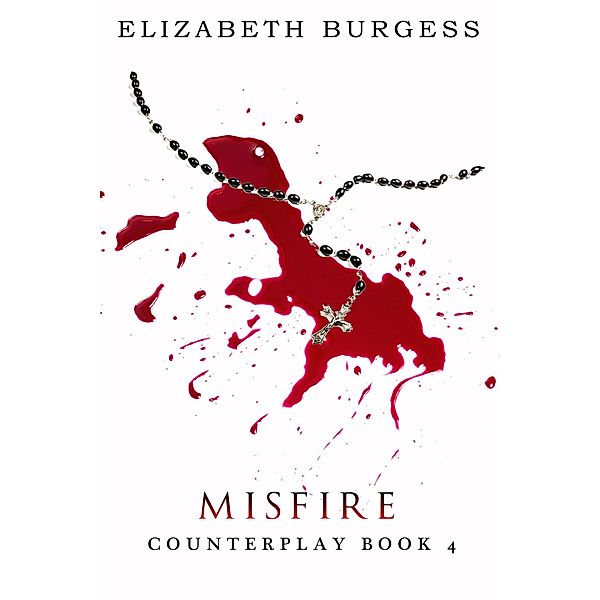 Misfire: Book 4 (Counterplay) / Counterplay, Elizabeth Burgess