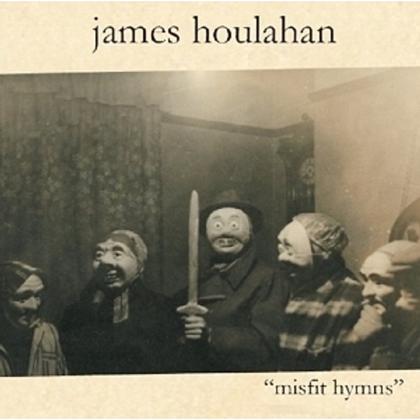 Misfit Hymns, James Houlahan