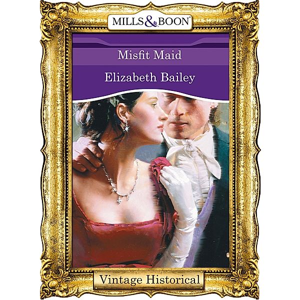 Misfit Maid (Mills & Boon Historical) / Mills & Boon Historical, Elizabeth Bailey