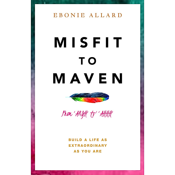 Misfit to Maven, Ebonie Allard