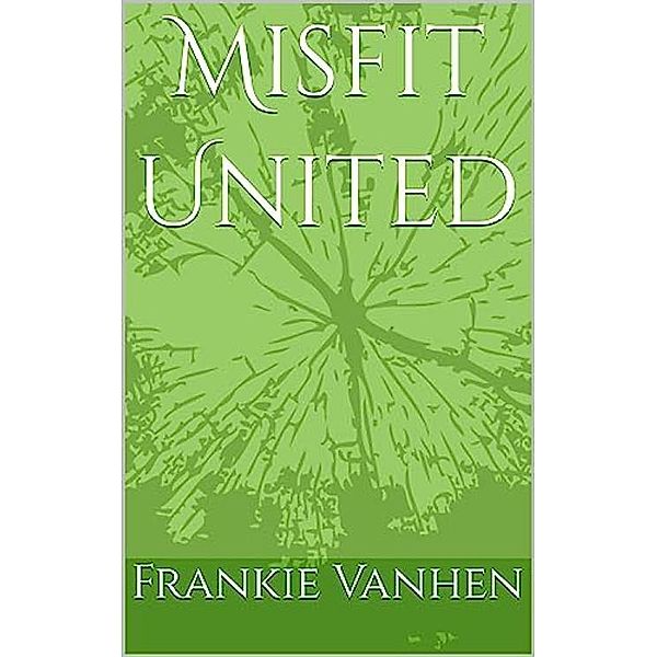 Misfit United, Frankie Vanhen