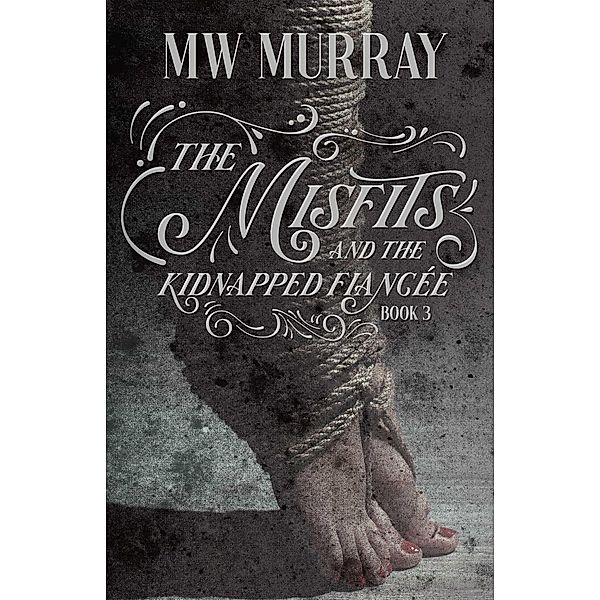 Misfits and the Kidnapped Fiancee, Mw Murray