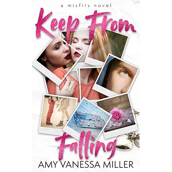 Misfits: Keep From Falling, Amy Vanessa Miller