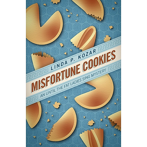Misfortune Cookies (Until The Fat Ladies Sing, #1) / Until The Fat Ladies Sing, Linda Kozar