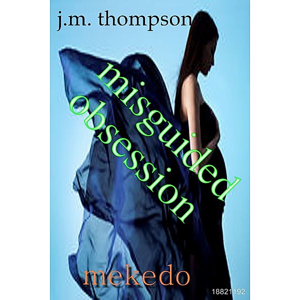 Misguided Obsession, J.M. Thompson