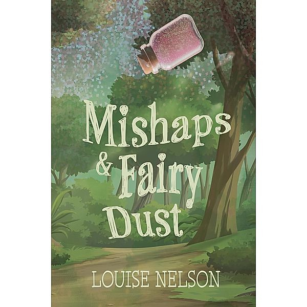 Mishaps & Fairy Dust, Louise Nelson